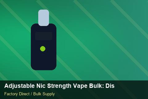 Adjustable Nic Strength Vape Bulk — Adjustable Nic Strength Vape Bulk: Distribution Channels — Nicotine Strengths photo 1
