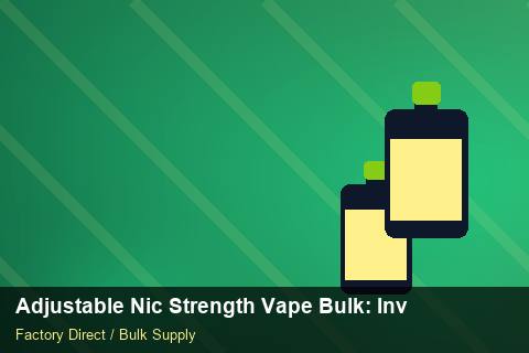 Adjustable Nic Strength Vape Bulk — Adjustable Nic Strength Vape Bulk: Inventory Management — Nicotine Strengths photo 2