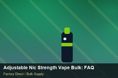 Adjustable Nic Strength Vape Bulk — Adjustable Nic Strength Vape Bulk: FAQ — Nicotine Strengths photo 2