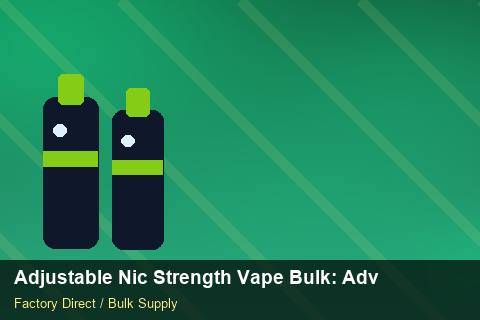 Adjustable Nic Strength Vape Bulk — Adjustable Nic Strength Vape Bulk: Advanced Sourcing — Nicotine Strengths photo 1