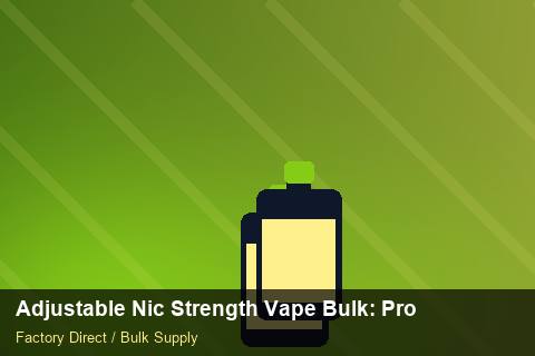 Adjustable Nic Strength Vape Bulk — Adjustable Nic Strength Vape Bulk: Procurement Checklist — Nicotine Strengths photo 1