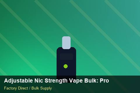 Adjustable Nic Strength Vape Bulk — Adjustable Nic Strength Vape Bulk: Procurement Checklist — Nicotine Strengths photo 2