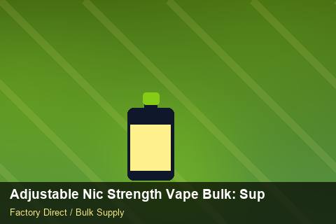 Adjustable Nic Strength Vape Bulk — Adjustable Nic Strength Vape Bulk: Supplier Vetting — Nicotine Strengths photo 2