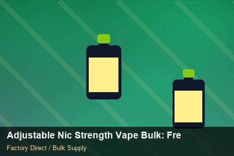 Adjustable Nic Strength Vape Bulk — Adjustable Nic Strength Vape Bulk: Freight Insurance — Nicotine Strengths photo 1