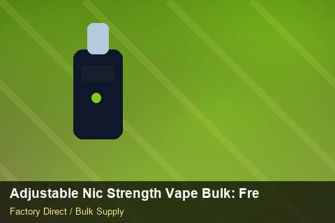 Adjustable Nic Strength Vape Bulk — Adjustable Nic Strength Vape Bulk: Freight Insurance — Nicotine Strengths photo 2