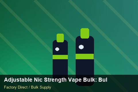 Adjustable Nic Strength Vape Bulk — Adjustable Nic Strength Vape Bulk: Bulk Supplier Guide — Packaging Choices photo 1