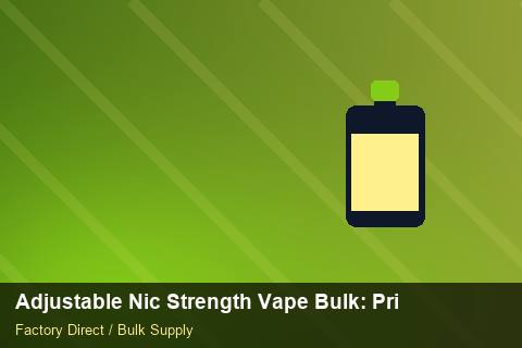 Adjustable Nic Strength Vape Bulk — Adjustable Nic Strength Vape Bulk: Private Label Options — Packaging Choices photo 2