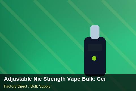 Adjustable Nic Strength Vape Bulk — Adjustable Nic Strength Vape Bulk: Certifications & MSDS — Packaging Choices photo 2