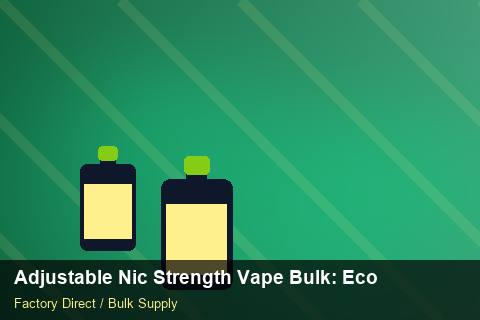 Adjustable Nic Strength Vape Bulk — Adjustable Nic Strength Vape Bulk: Eco-Friendly Materials — Packaging Choices photo 1