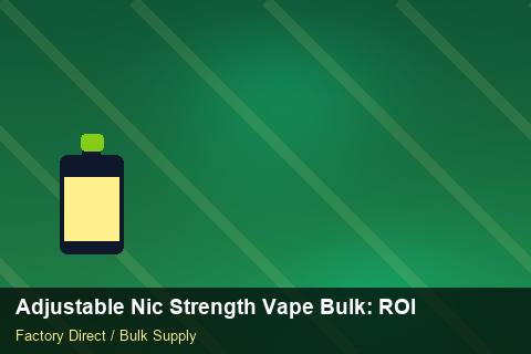 Adjustable Nic Strength Vape Bulk — Adjustable Nic Strength Vape Bulk: ROI Analysis — Packaging Choices photo 2
