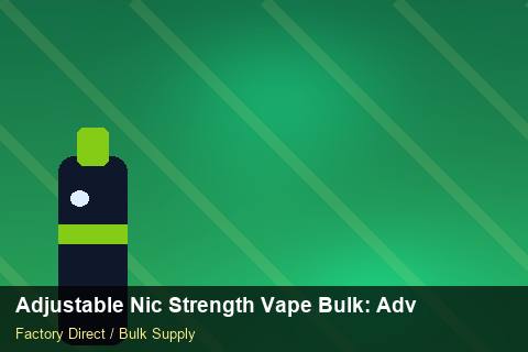 Adjustable Nic Strength Vape Bulk — Adjustable Nic Strength Vape Bulk: Advanced Sourcing — Packaging Choices photo 1