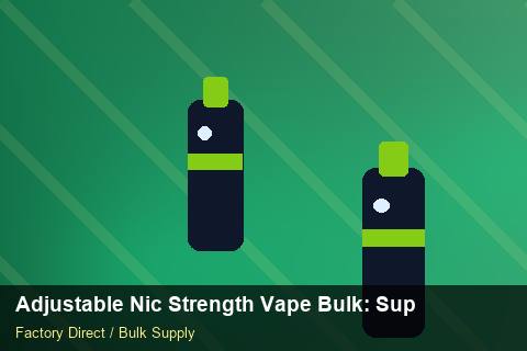 Adjustable Nic Strength Vape Bulk — Adjustable Nic Strength Vape Bulk: Supplier Vetting — Packaging Choices photo 1