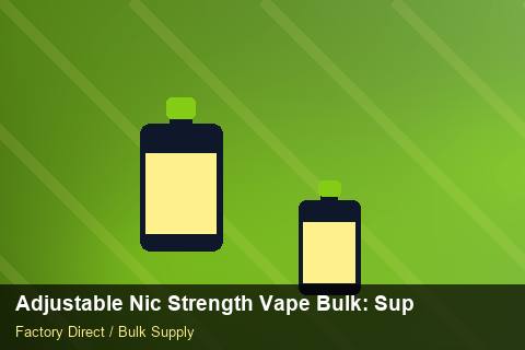 Adjustable Nic Strength Vape Bulk — Adjustable Nic Strength Vape Bulk: Supplier Vetting — Packaging Choices photo 2
