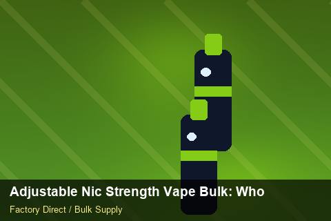 Adjustable Nic Strength Vape Bulk — Adjustable Nic Strength Vape Bulk: Wholesale Price — Labelling Rules photo 1