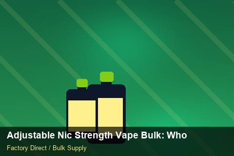 Adjustable Nic Strength Vape Bulk — Adjustable Nic Strength Vape Bulk: Wholesale Price — Labelling Rules photo 2