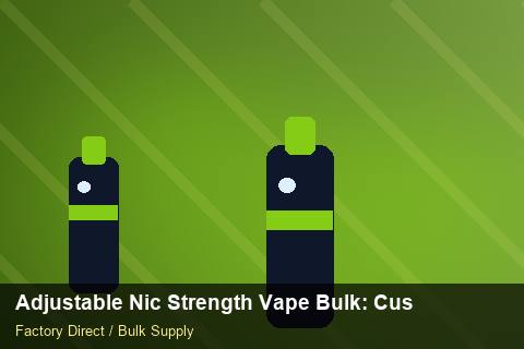 Adjustable Nic Strength Vape Bulk — Adjustable Nic Strength Vape Bulk: Customs Documentation — Labelling Rules photo 1