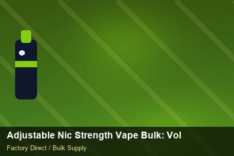 Adjustable Nic Strength Vape Bulk — Adjustable Nic Strength Vape Bulk: Volume Pricing Tiers — Labelling Rules photo 2