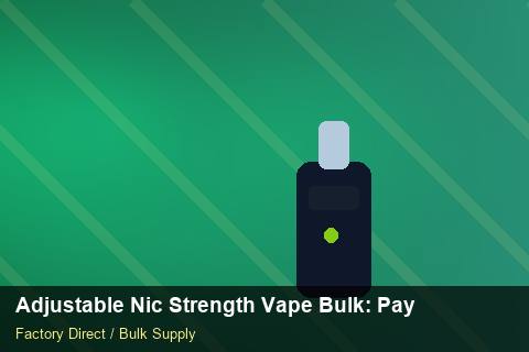 Adjustable Nic Strength Vape Bulk — Adjustable Nic Strength Vape Bulk: Payment Terms — Labelling Rules photo 2