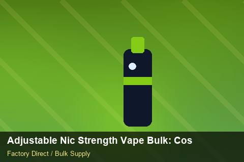 Adjustable Nic Strength Vape Bulk — Adjustable Nic Strength Vape Bulk: Cost Breakdown — Labelling Rules photo 2