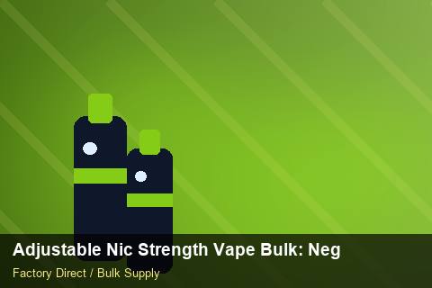 Adjustable Nic Strength Vape Bulk — Adjustable Nic Strength Vape Bulk: Negotiation Tips — Labelling Rules photo 1
