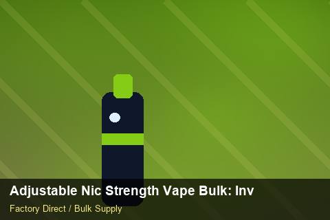 Adjustable Nic Strength Vape Bulk — Adjustable Nic Strength Vape Bulk: Inventory Management — Labelling Rules photo 1