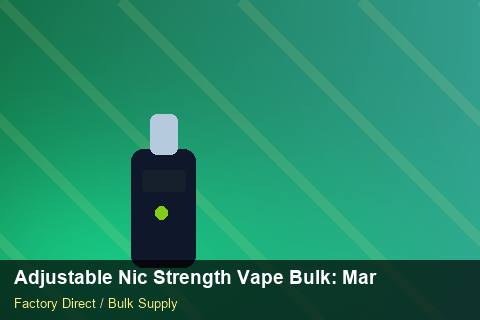 Adjustable Nic Strength Vape Bulk — Adjustable Nic Strength Vape Bulk: Market Comparison — Labelling Rules photo 1
