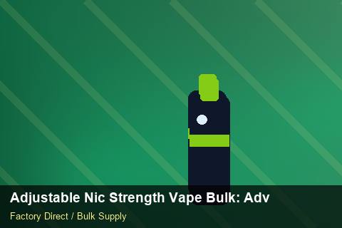Adjustable Nic Strength Vape Bulk — Adjustable Nic Strength Vape Bulk: Advanced Sourcing — Labelling Rules photo 1