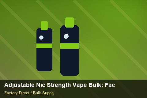 Adjustable Nic Strength Vape Bulk — Adjustable Nic Strength Vape Bulk: Factory Direct Quote — Freight Options photo 2