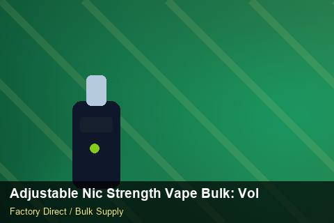 Adjustable Nic Strength Vape Bulk — Adjustable Nic Strength Vape Bulk: Volume Pricing Tiers — Freight Options photo 1