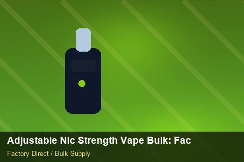 Adjustable Nic Strength Vape Bulk — Adjustable Nic Strength Vape Bulk: Factory Audit Report — Freight Options photo 1