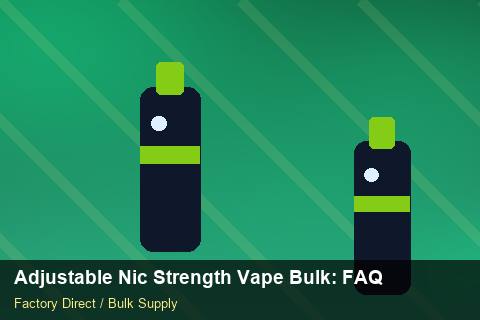 Adjustable Nic Strength Vape Bulk — Adjustable Nic Strength Vape Bulk: FAQ — Freight Options photo 2